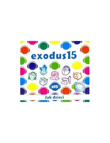 EXODUS 15 - Jak dzieci - CD