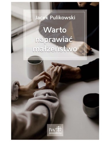 Warto naprawić małżeństwo - Jacek Pulikowski