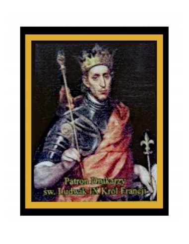 Patron 18 - Drukarzy, św. Ludwik IX Król Francji
