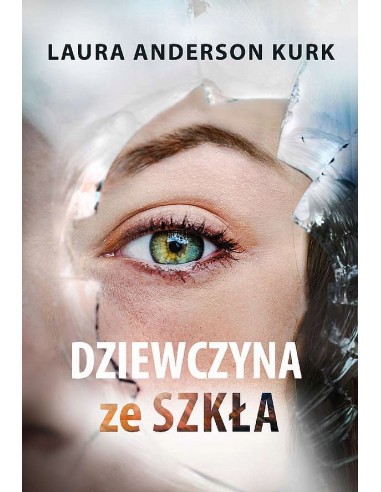 DZIEWCZYNA ZE SZKŁA - LAURA ANDERSON KURK