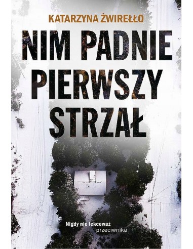 NIM PADNIE PIERWSZY STRZAŁ - KATARZYNA ŻWIREŁŁO