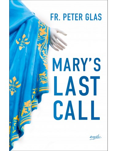Mary's last call - Fr. Peter Glas