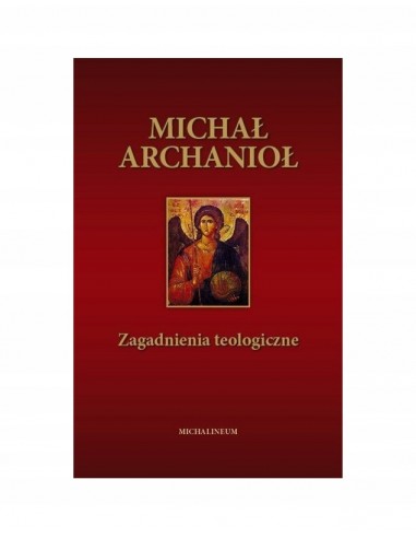 MICHAŁ ARCHANIOŁ. Zagadnienia teologiczne