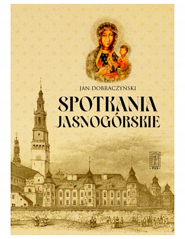 SPOTKANIA JASNOGÓRSKIE - Jan Dobraczyński