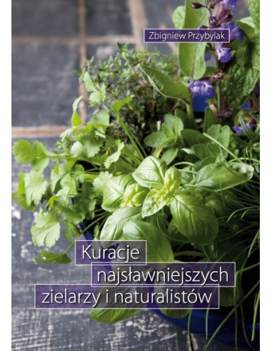 KURACJE NAJSŁAWNIEJSZYCH ZIELARZY I NATURALISTÓW