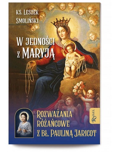 W jedności z Maryją Rozw. różańcowe z Bł P.Jaricot