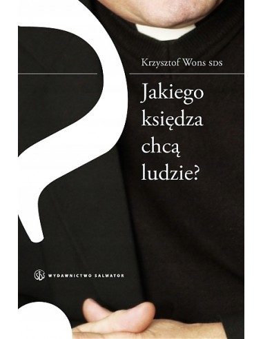 Jakiego księdza chcą ludzie ? - K. Wons SDS