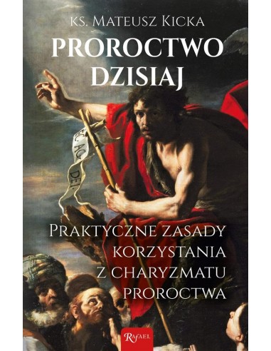 Proroctwo dzisiaj. Praktyczne zasady