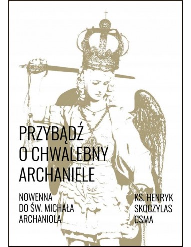 Przybądź o Chwalebny Archaniele nowenna do św. Mic