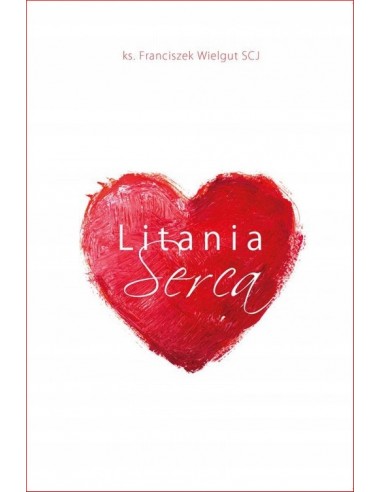 LITANIA SERCA - KS. FRANCISZEK WIELGUT SCJ