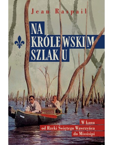 NA KRÓLEWSKIM SZLAKU - Jean Raspail