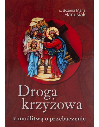 Droga Krzyżowa z modlitwą o przebaczenie - s. Bożena Maria Hanusiak