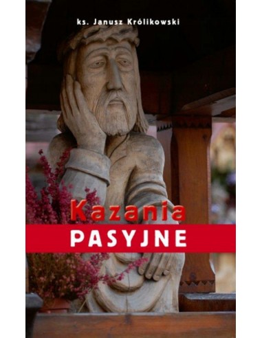 KAZANIA PASYJNE - ks. Janusz Królikowski