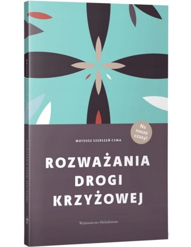 ROZWAŻANIA DROGI KRZYŻOWEJ NA NASZE CZASY