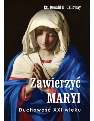 ZAWIERZYĆ MARYI Duchowość XXI wieku D. Calloway