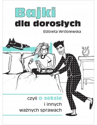 BAJKI DLA DOROSŁYCH, CZYLI O SEKSIE