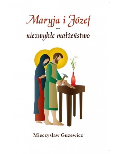 Maryja i Józef niezwykłe małżeństwo - M. Guzewicz