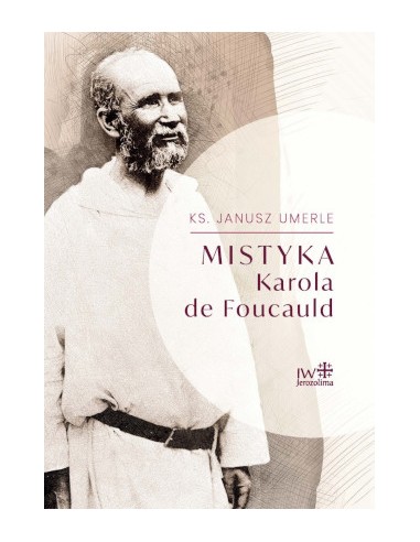 Mistyka Karola de Foucauld - ks. Janusz Umerle