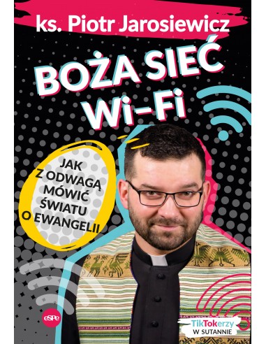 Boża sieć wi-fi. Jak z odwagą mówić światu o Ewang