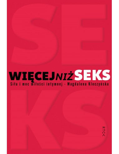 Więcej niż seks. Siła i moc miłości intymnej