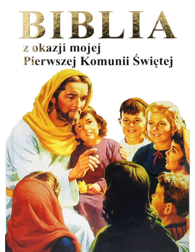 Biblia dla dzieci. Z okazji mojej I Komunii (294s)