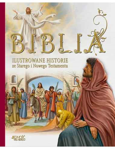 Biblia. Ilustrowane historie ze Starego i Nowego Testamentu