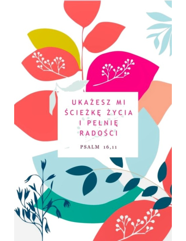 Kartka składana 107 - Ukażesz mi ścieżkę życia i pełnię radości