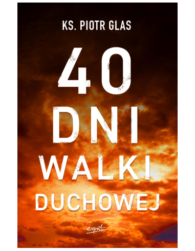 40 dni walki duchowej - ks. Piotr Glas