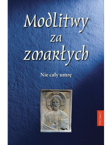 Modlitwy za zmarłych. Nie cały umrę