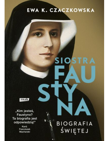 Siostra Faustyna. Biografia świętej