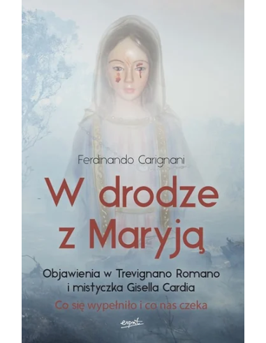 W drodze z Maryją - Objawienia w Trevignano Romano i mistyczka Gisella Carda