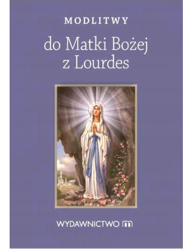 Modlitewnik - Modlitwy do Matki Bożej z Lourdes