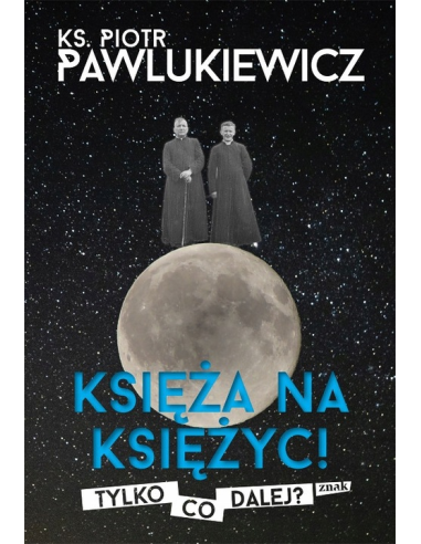 Księża na Księżyc! Tylko co dalej?