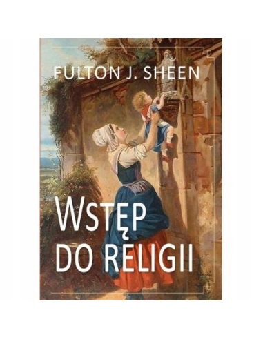 Wstęp do Religii - Fulton J. Sheen