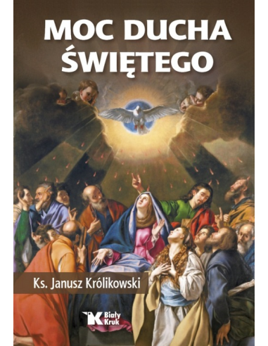 Moc Ducha Świętego - ks. Janusz Królikowski  (BK)