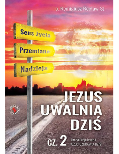 Jezus uwalnia dziś cz. 2