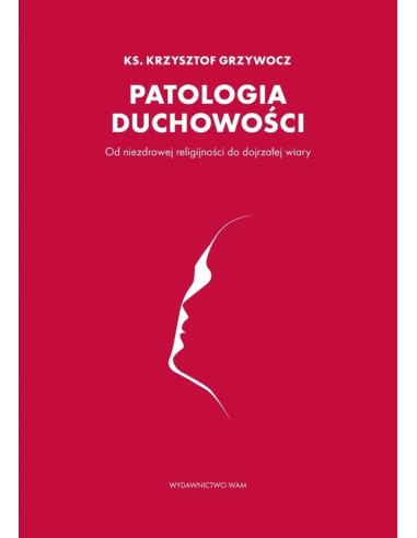 Patologia Duchowości - ks. Krzysztof Grzywocz