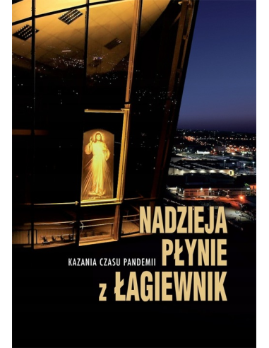 Nadzieja płynie z Łagiewnik Kazania czasu pandemi