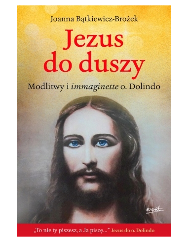 Jezus do duszy. Modlitwy i immaginette o. Dolindo