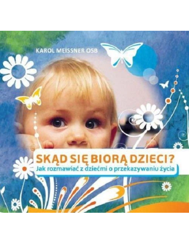 Skąd się biorą dzieci? - Karol Meissner OSB