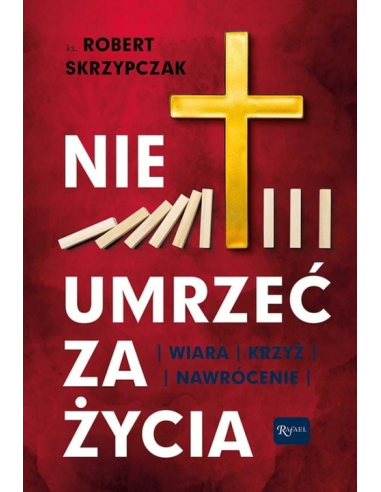 Nie umrzeć za życia - Robert Skrzypczak