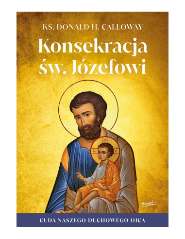 Konsekracja św. Józefowi ks. Donald H. Calloway