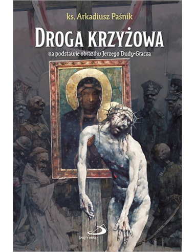 Droga Krzyżowa na podstawie obrazów J. Dudy-Gracza - Ks. Arkadiusz Paśnik