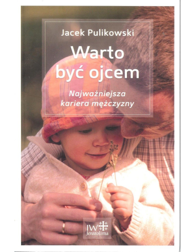 Warto być ojcem - Jacek Pulikowski