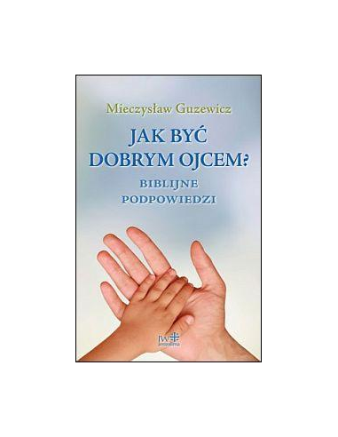 Jak być dobrym ojcem? - Mieczysław Guzewicz