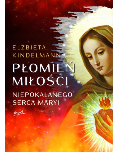 PŁOMIEŃ MIŁOŚCI NIEPOKALANEGO SERCA MARYI