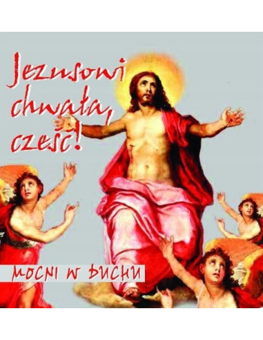 Mocni w Duchu - Jezusowi chwała, cześć! - CD