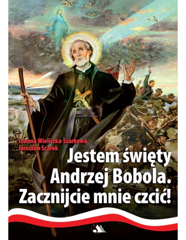 Jestem święty Andrzej Bobola - Zacznijcie mnie czcić !