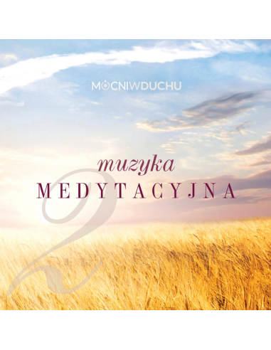 Muzyka medytacyjna cz.2, Mocni w Duchu - CD