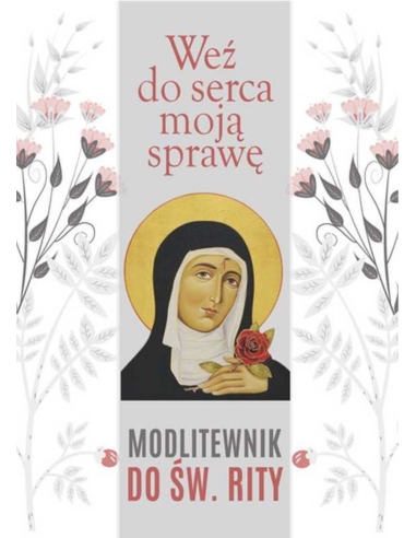 Modlitewnik do Św Rity. Weź do serca moją sprawę